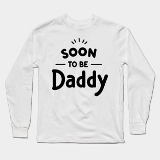 Soon to Be Daddy Long Sleeve T-Shirt